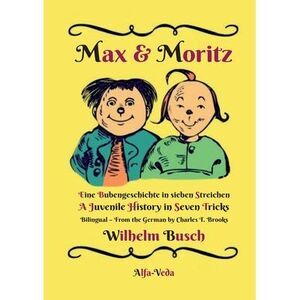 Max & Moritz Bilingual: Eine Bubengeschichte in sieben Streichen - A Juvenile Hi